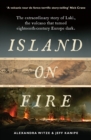 Island on Fire : The extraordinary story of Laki, the volcano that turned eighteenth-century Europe dark - eBook