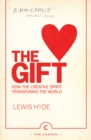 The Gift : How the Creative Spirit Transforms the World - eBook