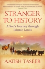 Stranger to History : A Son's Journey through Islamic Lands - eBook