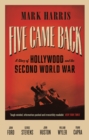 Five Came Back : A Story of Hollywood and the Second World War - Book