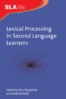 Lexical Processing in Second Language Learners : Papers and Perspectives in Honour of Paul Meara - eBook