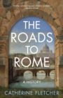 The Roads To Rome : A History - Book