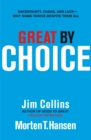 Great by Choice : Uncertainty, Chaos and Luck - Why Some Thrive Despite Them All - Book
