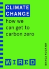 Climate Change (WIRED guides) : How We Can Get to Carbon Zero - Book