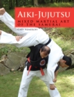 Aiki-Jujutsu : Mixed Martial Art of the Samurai - Book