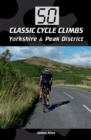 50 Classic Cycle Climbs: Yorkshire & Peak District (Enhanced Edition) - eBook