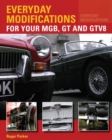 Everyday Modifications for Your MGB, GT and GTV8 : How to Make Your Classic Car Easier to Live With and Enjoy - Book