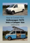 How to Convert your Volkswagen T4/T5 into a Camper Van - eBook