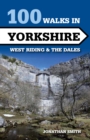 100 Walks in Yorkshire - West Riding and the Dales : West Riding and the Dales - Book
