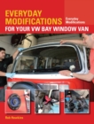 Everyday Modifications for Your VW Bay Window Van : How to Make Your Classic Van Easier to Live With and Enjoy - Book