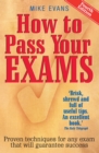 How To Pass Your Exams 4th Edition : Proven Techniques for Any Exam That Will Guarantee Success - eBook