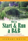 How To Start And Run a B&B 3rd Edition : A Practical Guide to Setting Up and Managing a Successful Bed and Breakfast Business - eBook