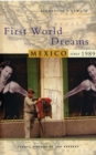First World Dreams : Mexico since 1989 - eBook