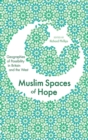 Muslim Spaces of Hope : Geographies of Possibility in Britain and the West - eBook