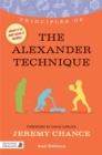 Principles of the Alexander Technique : What it is, How it Works, and What it Can Do for You - Book