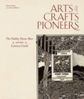 Arts and Crafts Pioneers : The Hobby Horse Men and their Century Guild - Book