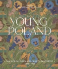 Young Poland : The Polish Arts and Crafts Movement, 1890-1918 - Book