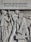 British Architectural Sculpture : 1851-1951 - Book