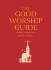 The Good Worship Guide : Leading Liturgy Well - eBook