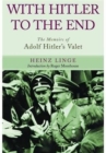 With Hitler to the End: The Memoirs of Adolf Hitler's Valet - Book