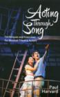 Acting Through Song : Techniques and Exercises for Musical-Theatre Actors - Book