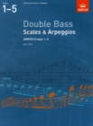 Double Bass Scales & Arpeggios, ABRSM Grades 1-5 : from 2012 - Book