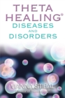 ThetaHealing: Diseases and Disorders - eBook