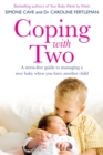Coping with Two : A Stress-free Guide to Managing a New Baby When You Have Another Child - Book