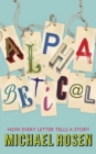 Alphabetical : How Every Letter Tells a Story - eBook