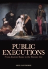 Public Executions : From Ancient Rome to the Present Day - eBook