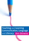 Teaching and Learning Communication, Language and Literacy - eBook