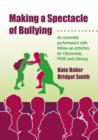 Making a Spectacle of Bullying : An Assembly Performance with Follow-up Activities for Citizenship, PSHE and Literacy - eBook