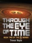 Through the Eye of Time : Book Two of the Q Series - eBook