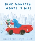 Blue Monster Wants It All! - Book