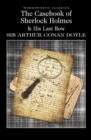 The Casebook of Sherlock Holmes & His Last Bow - eBook