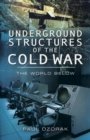 Underground Structures of the Cold War: The World Below - Book