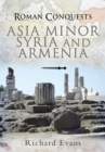 Roman Conquests: Asia Minor, Syria and Armenia - eBook