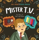 Mister T.V. : The Story of John Logie Baird - Book