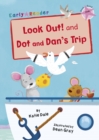Look Out! and Dot and Dan's Trip : (Pink Early Reader) - Book