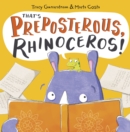 That's Preposterous, Rhinoceros! : New Edition - Book