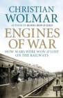 Engines of War : How Wars Were Won and Lost on the Railways - Book