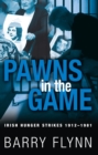 Pawns in the Game: Irish Hunger Strikes 1912-1981 - eBook