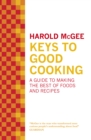 Keys to Good Cooking : A Guide to Making the Best of Foods and Recipes - eBook