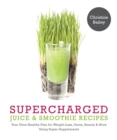Supercharged Juice & Smoothie Recipes - eBook