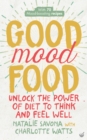 Good Mood Food : Unlock the power of diet to think and feel well - Book
