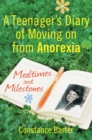 Mealtimes and Milestones : A teenager's diary of moving on from anorexia - eBook