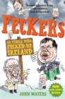 Feckers: 50 People Who Fecked Up Ireland - eBook