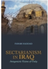 Sectarianism in Iraq : Antagonistic Visions of Unity - Book