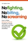 No Fighting, No Biting, No Screaming : How to Make Behaving Positively Possible for People with Autism and Other Developmental Disabilities - Book
