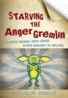 Starving the Anger Gremlin : A Cognitive Behavioural Therapy Workbook on Anger Management for Young People - Book